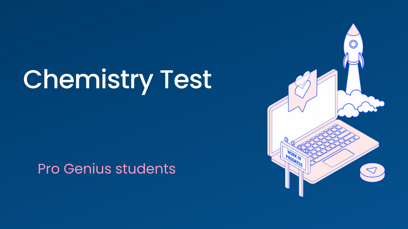 chemistry test by Pro geniusstudets